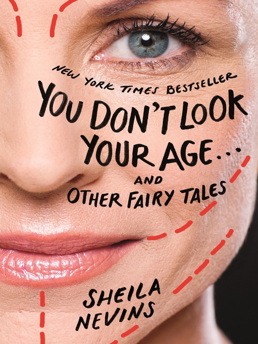 Title details for You Don't Look Your Age...and Other Fairy Tales by Sheila Nevins - Wait list